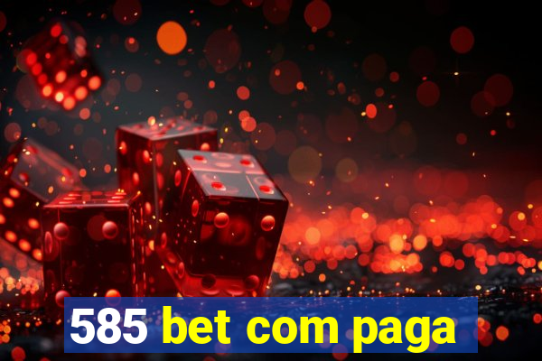 585 bet com paga