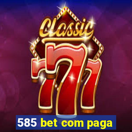 585 bet com paga