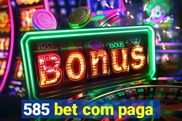 585 bet com paga