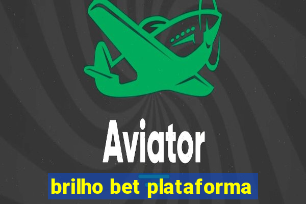 brilho bet plataforma