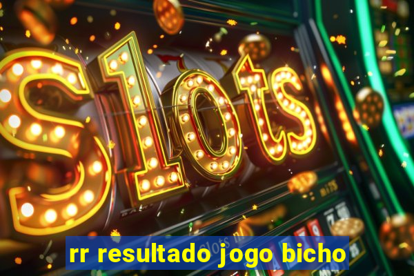 rr resultado jogo bicho