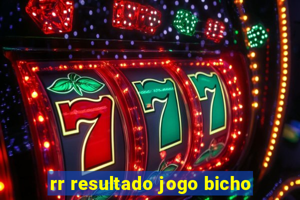 rr resultado jogo bicho