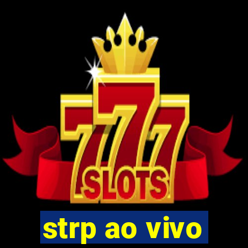 strp ao vivo