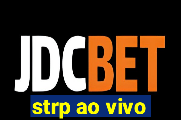 strp ao vivo