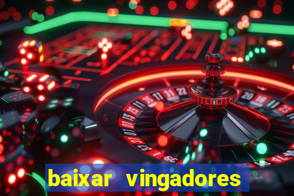 baixar vingadores guerra infinita google drive