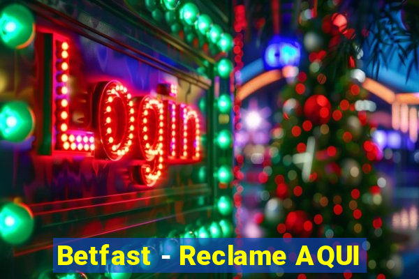 Betfast - Reclame AQUI