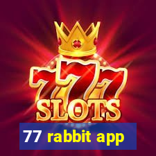 77 rabbit app