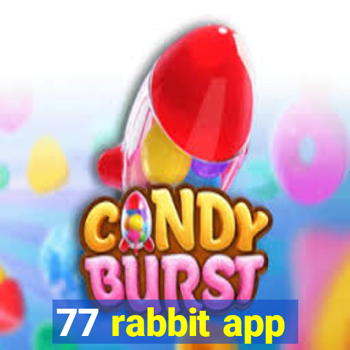 77 rabbit app