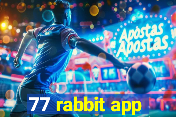 77 rabbit app