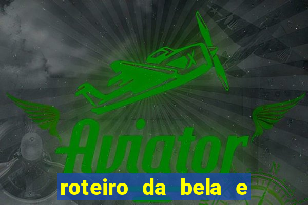 roteiro da bela e a fera