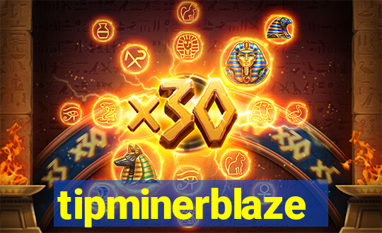 tipminerblaze