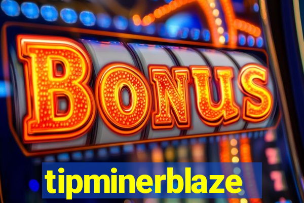 tipminerblaze