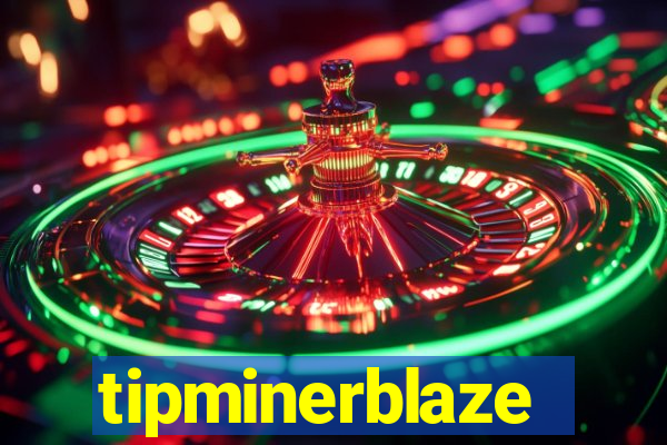 tipminerblaze