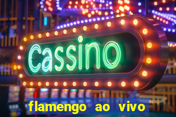 flamengo ao vivo multi canais