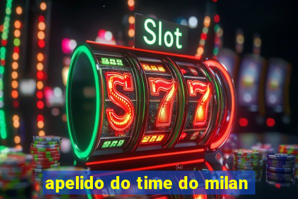 apelido do time do milan