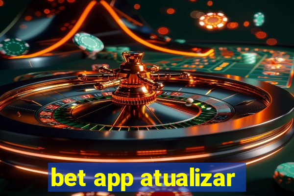 bet app atualizar