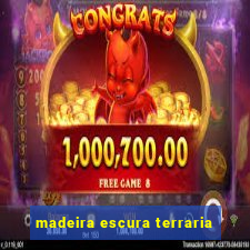 madeira escura terraria