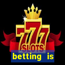 betting is currently unavailable esportes da sorte