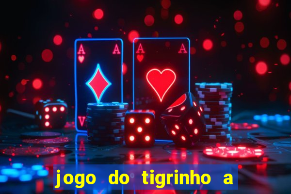jogo do tigrinho a partir de r$ 5