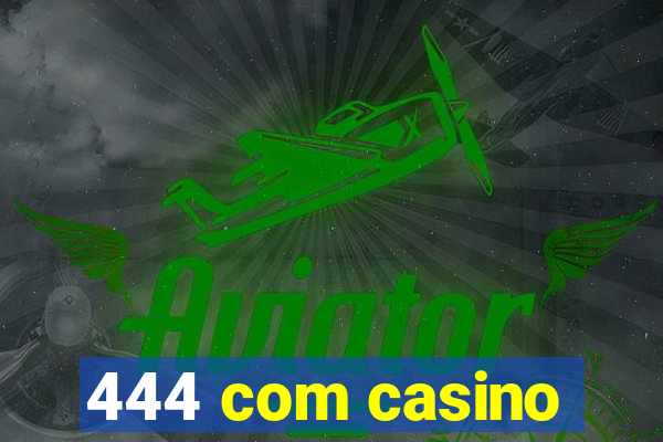 444 com casino