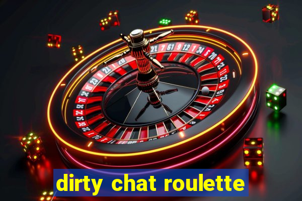 dirty chat roulette