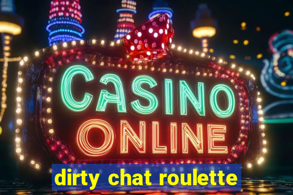 dirty chat roulette