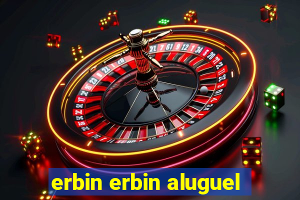 erbin erbin aluguel