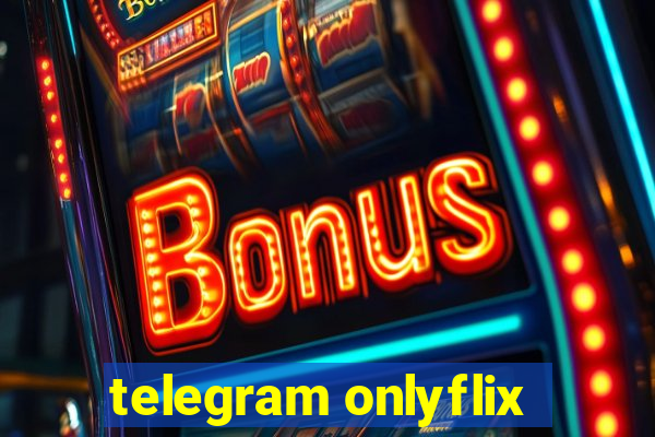 telegram onlyflix