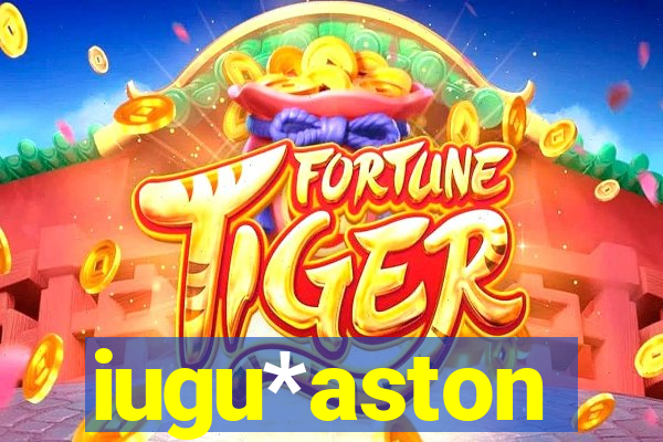 iugu*aston