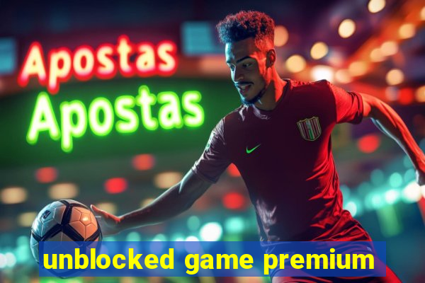 unblocked game premium