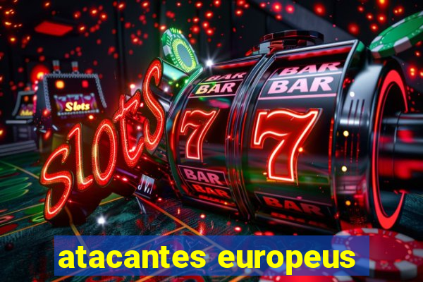 atacantes europeus