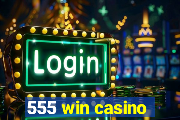 555 win casino