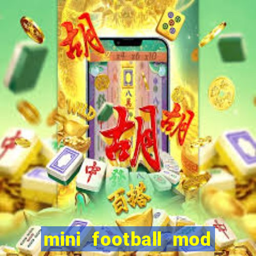mini football mod apk (unlimited money and gems)
