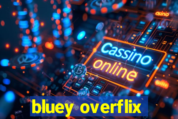 bluey overflix
