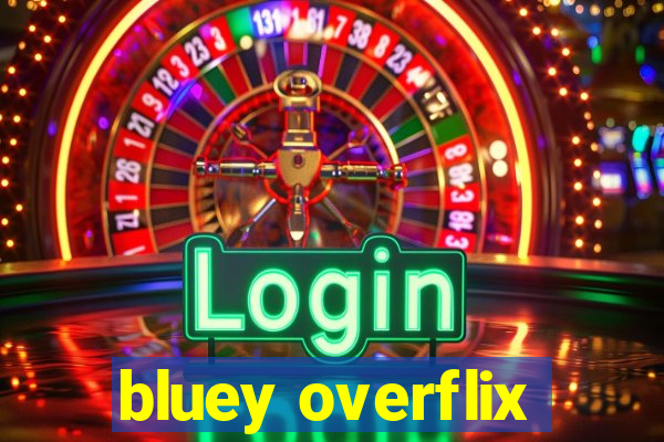bluey overflix