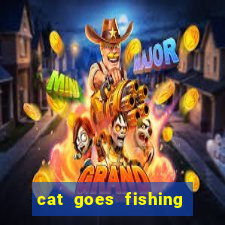 cat goes fishing free download