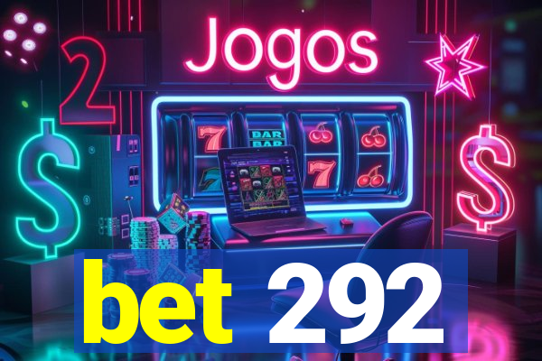 bet 292