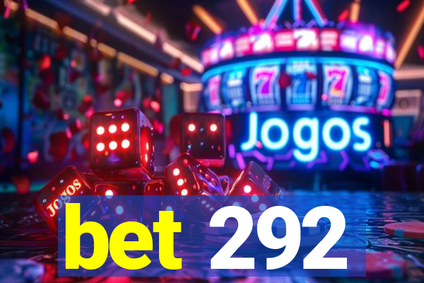 bet 292