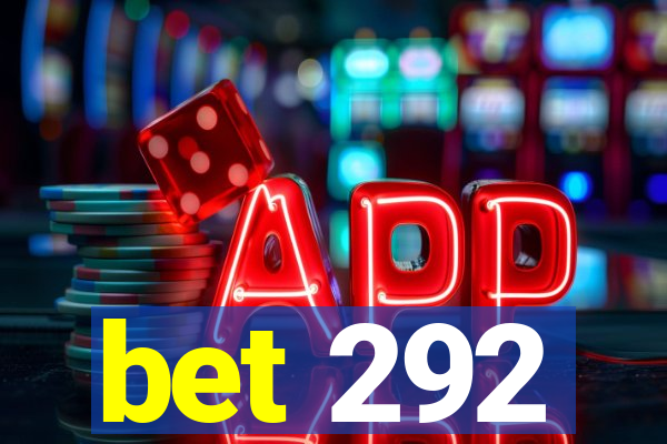 bet 292