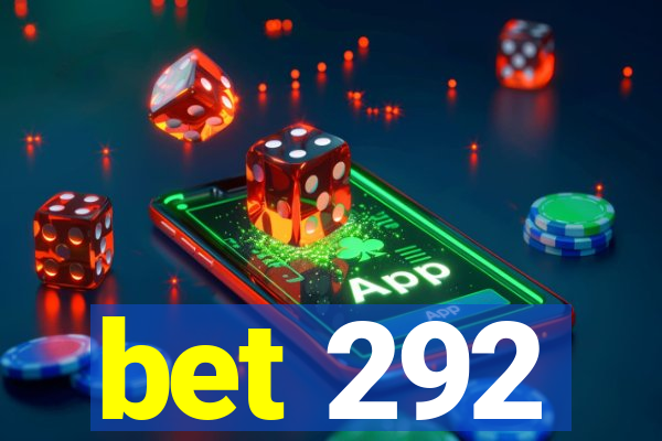 bet 292