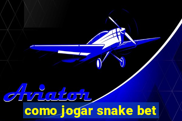 como jogar snake bet