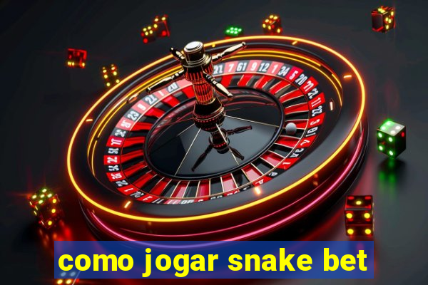 como jogar snake bet