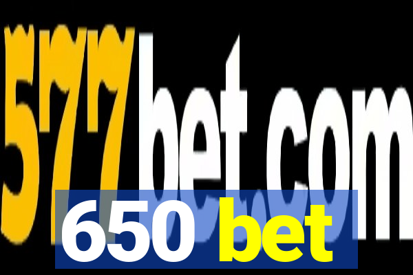 650 bet