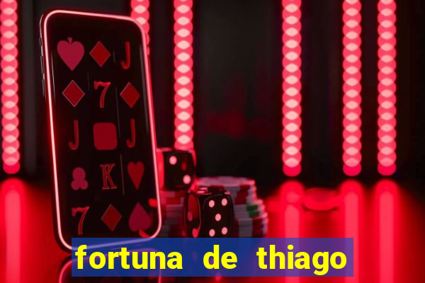 fortuna de thiago finch 2024