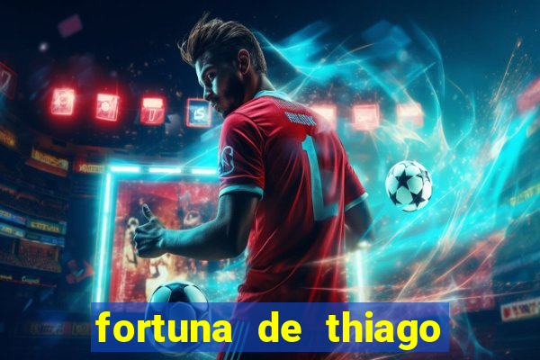 fortuna de thiago finch 2024