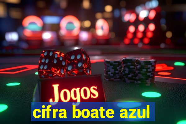 cifra boate azul