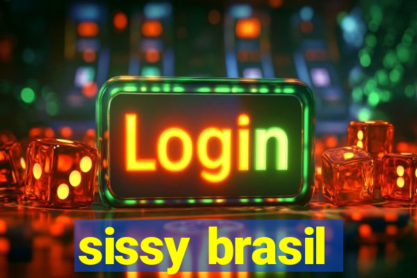 sissy brasil
