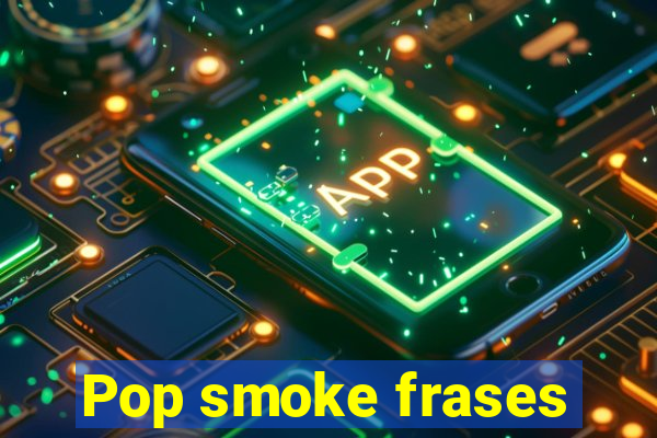 Pop smoke frases