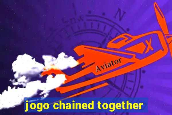 jogo chained together