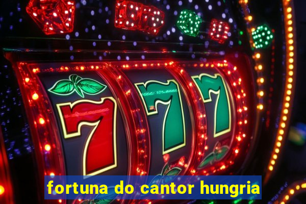 fortuna do cantor hungria